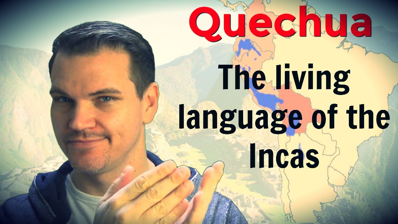 Quechua – The Living Language of the Incas