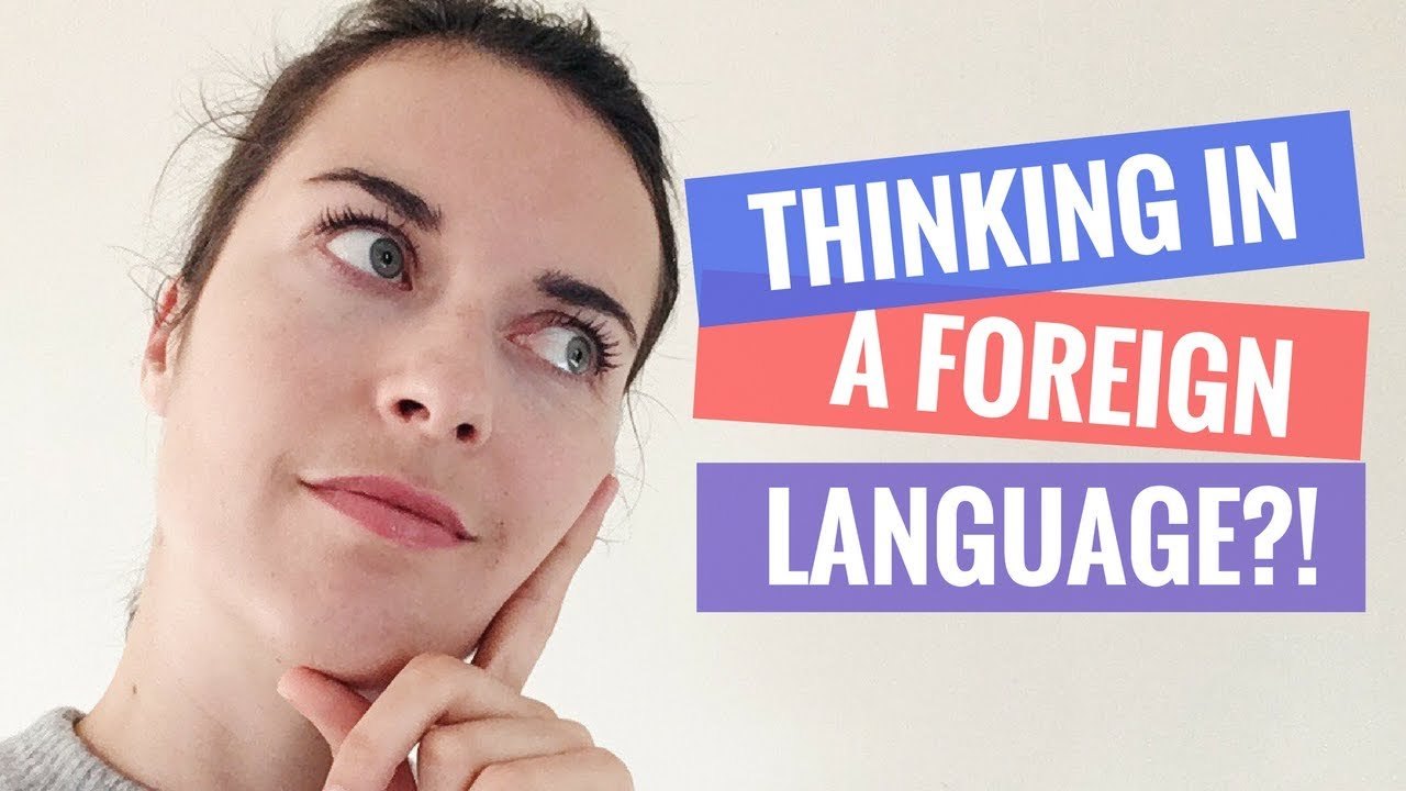 How to THINK in a foreign language