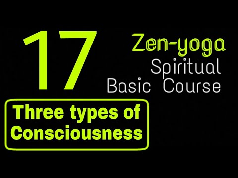 17. ZBC|| there are three types of consciousness|| Zenyoga Basic Course || Ashish Shukla