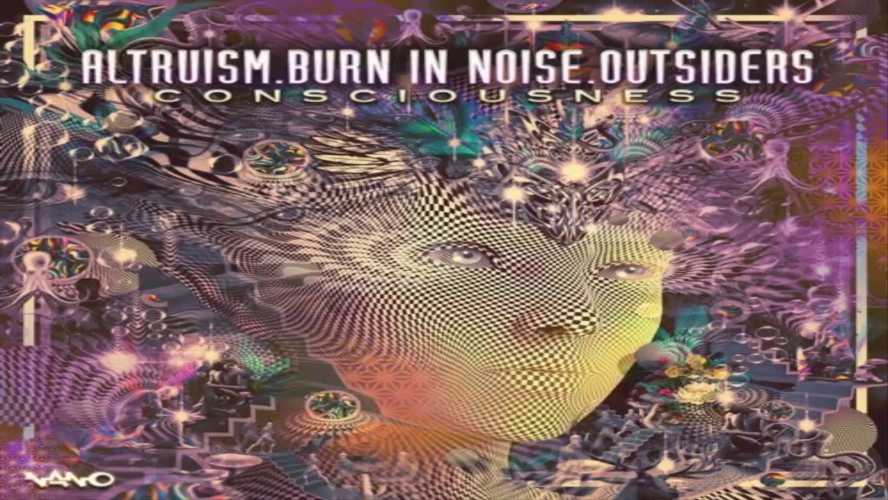 BURN IN NOISE, OUTSIDERS & ALTRUISM – Consciousness (Original Mix)