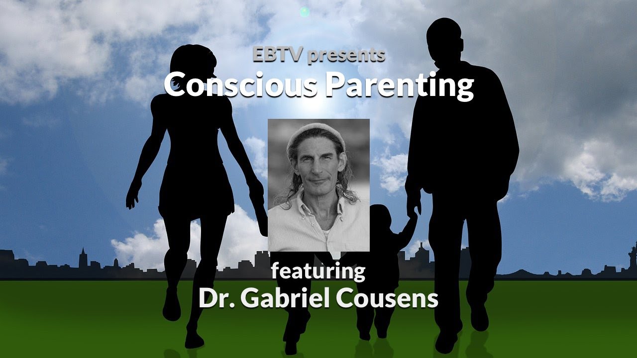 Conscious Parenting with Dr. Gabriel Cousens