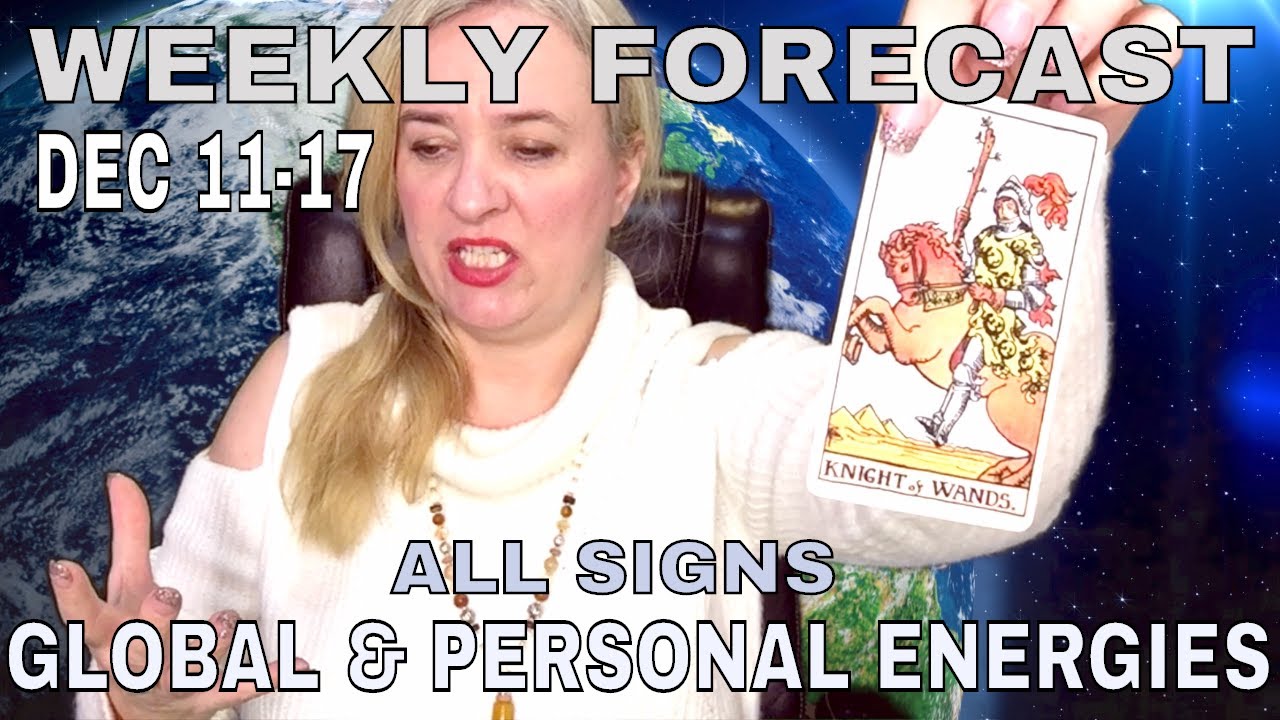 WEEKLY FORECAST DEC.11-17, 2017! Global Consciousness & personal energies – all signs