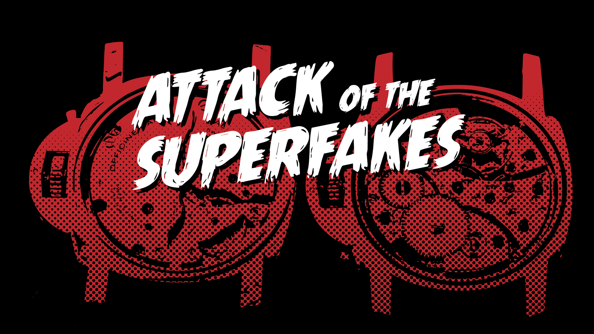 The attack of the SuperFakes