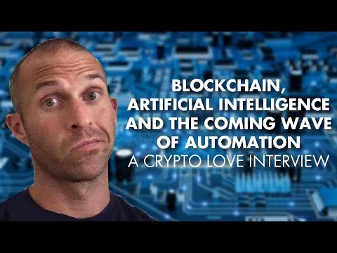 Blockchain, Artificial Intelligence And The Coming Wave Of Automation – Crypto Love Interview