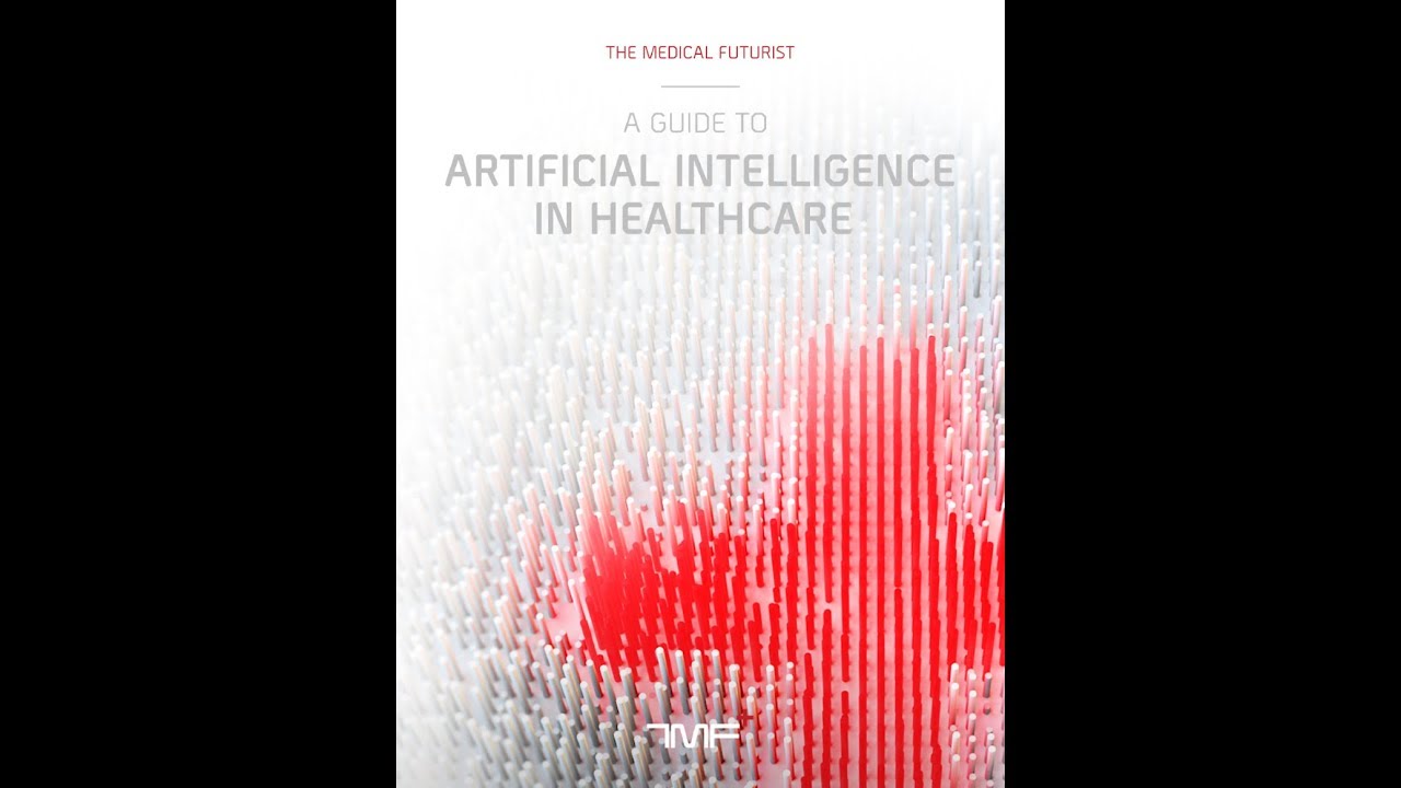 A Guide to Artificial Intelligence in Healthcare – The Medical Futurist