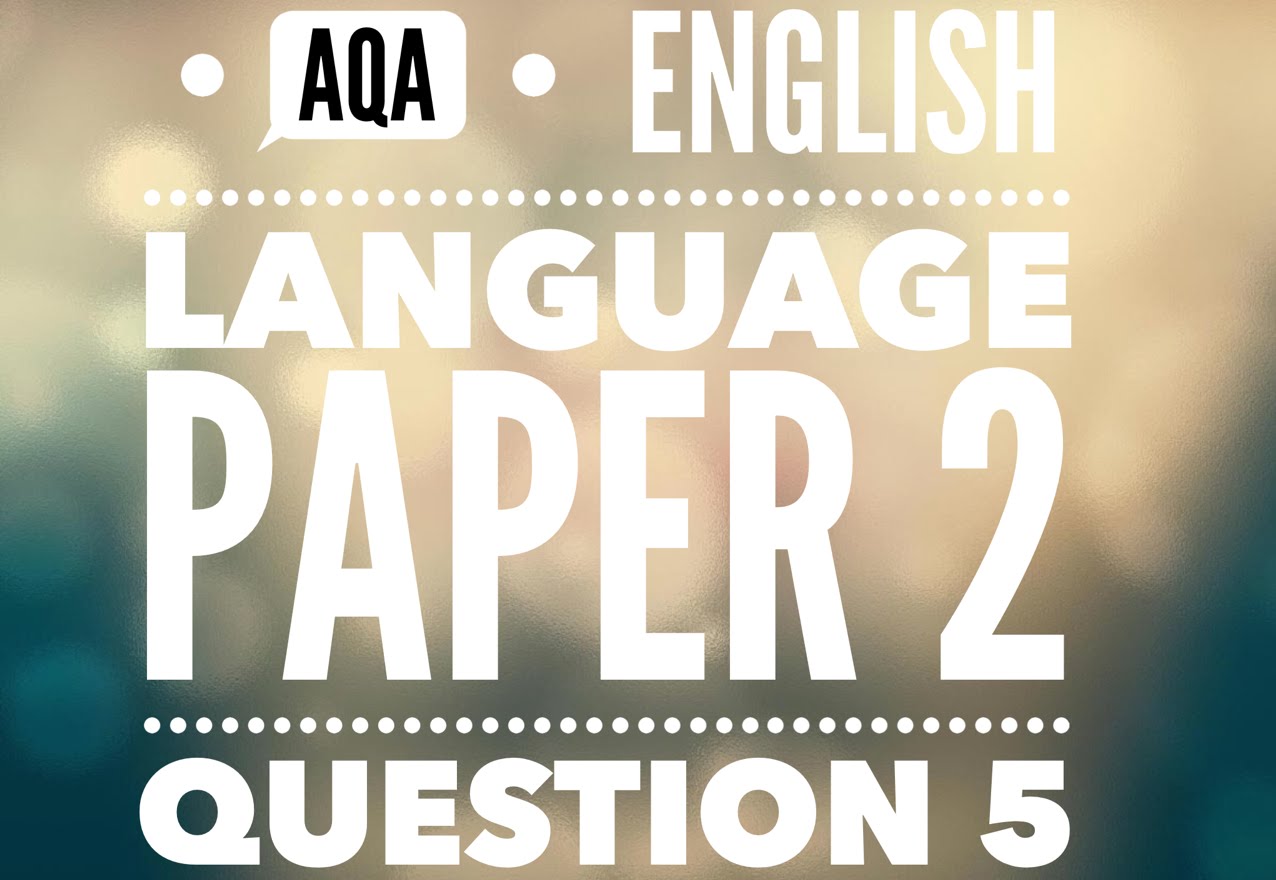 AQA English Language Paper 2 Question 5 (part 1)
