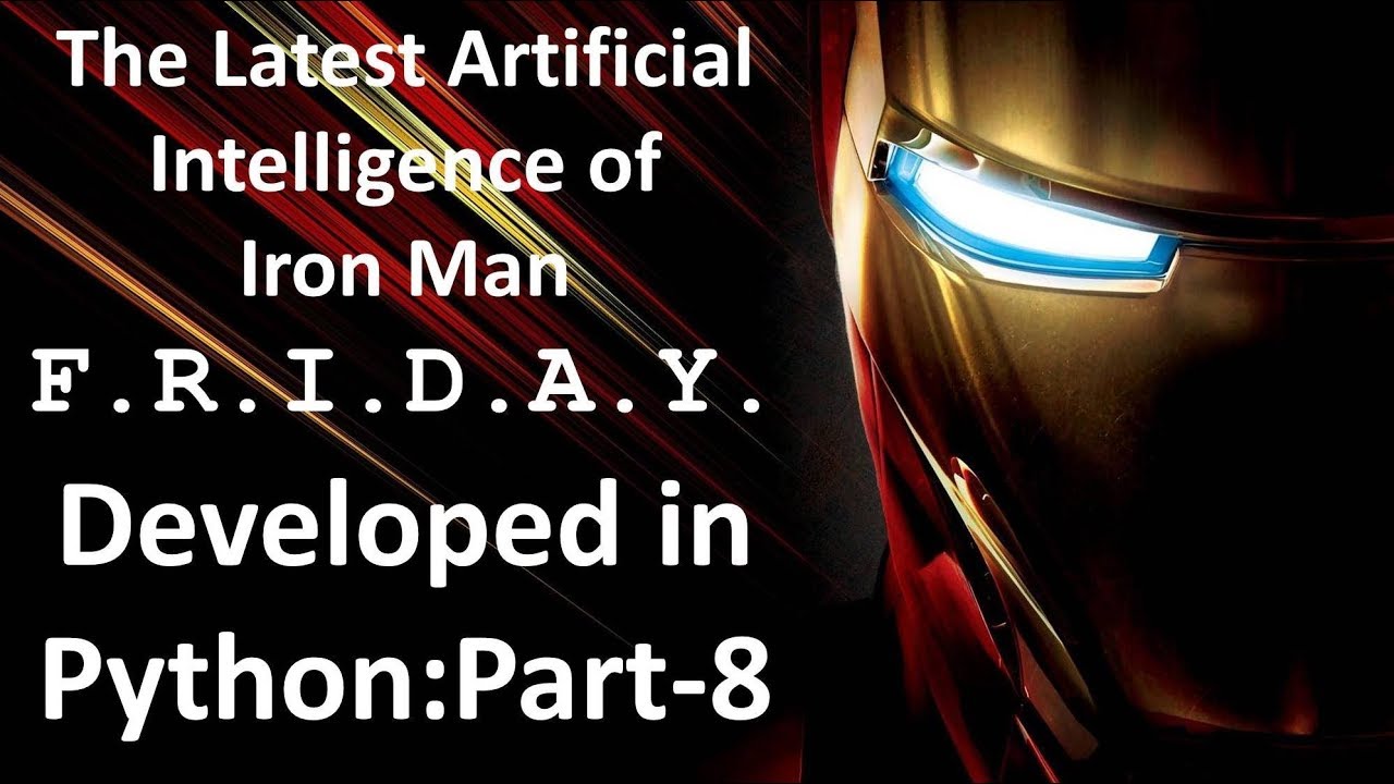 How to create Artificial Intelligence in Python : Part-8 || Iron Man Friday?