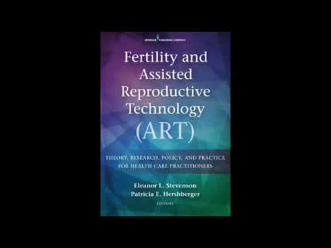 Fertility and Assisted Reproductive Technology ART Theory Research Policy and Practice for Health Ca