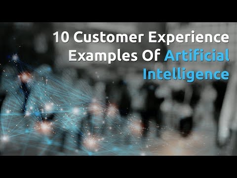 10 Customer Experience Examples Of Artificial Intelligence