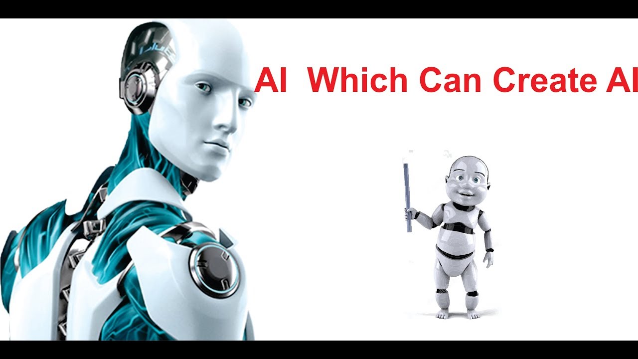 Artificial Intelligence which can Create another Artificial Intelligence.