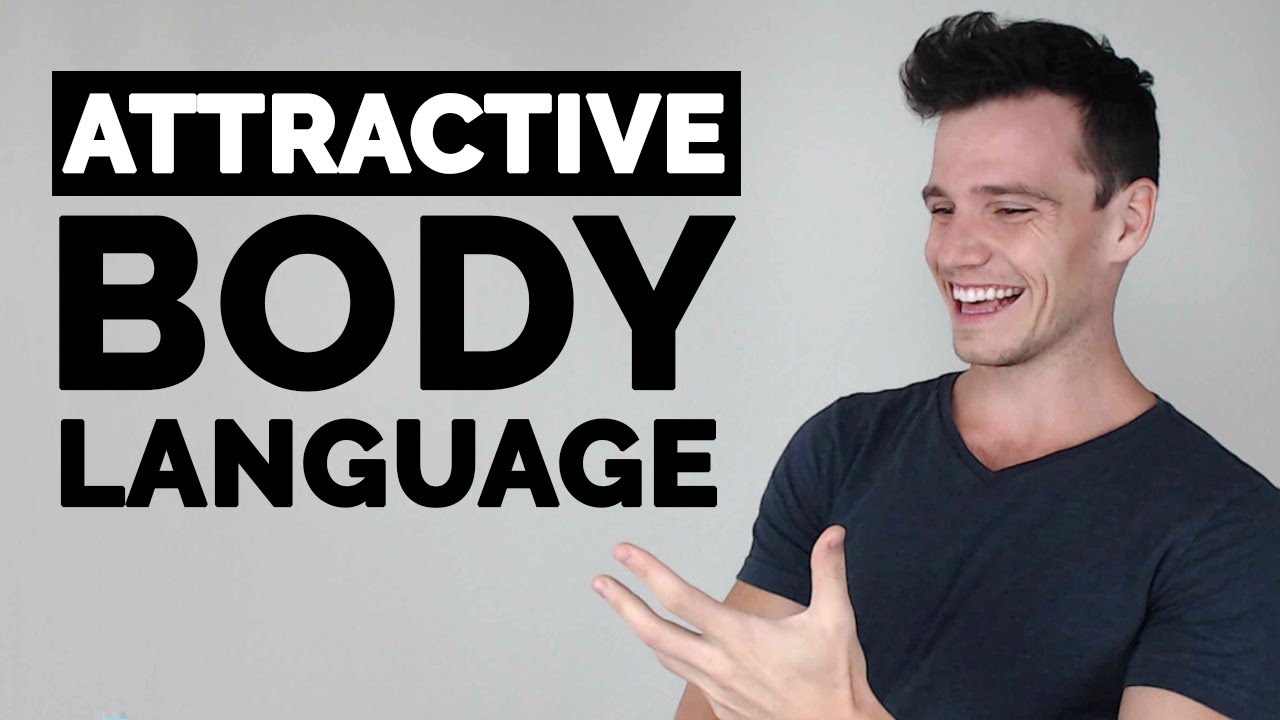 3 Body Language Tips To Instantly Look More Attractive