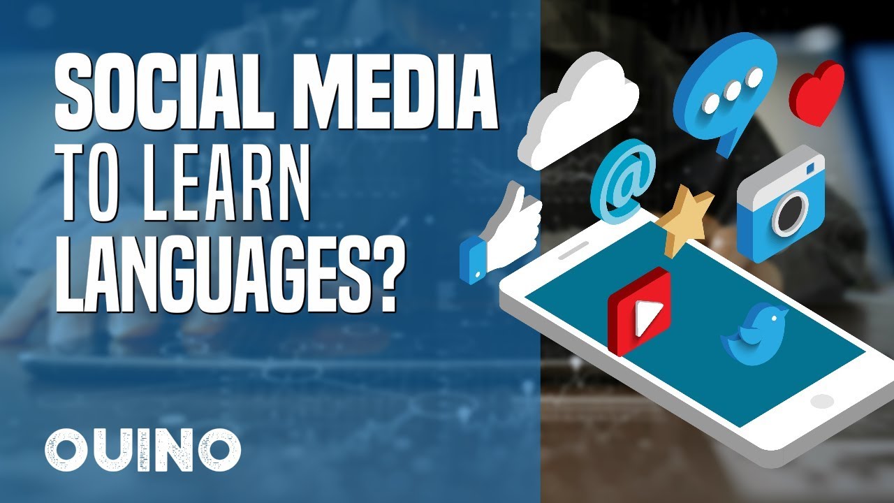 How to Turn Social Media into an Awesome Language-Learning Tool? – OUINO™