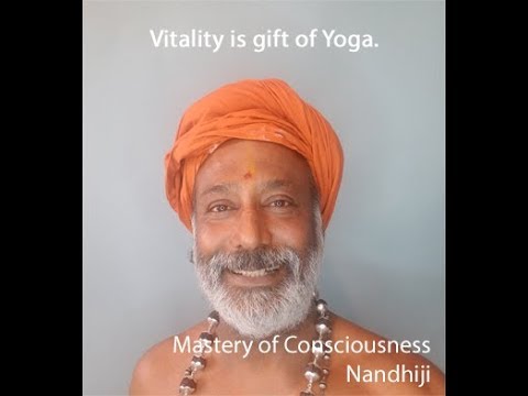 Vitality, the gift of  Yoga & Meditation : Mastery of Consciousness