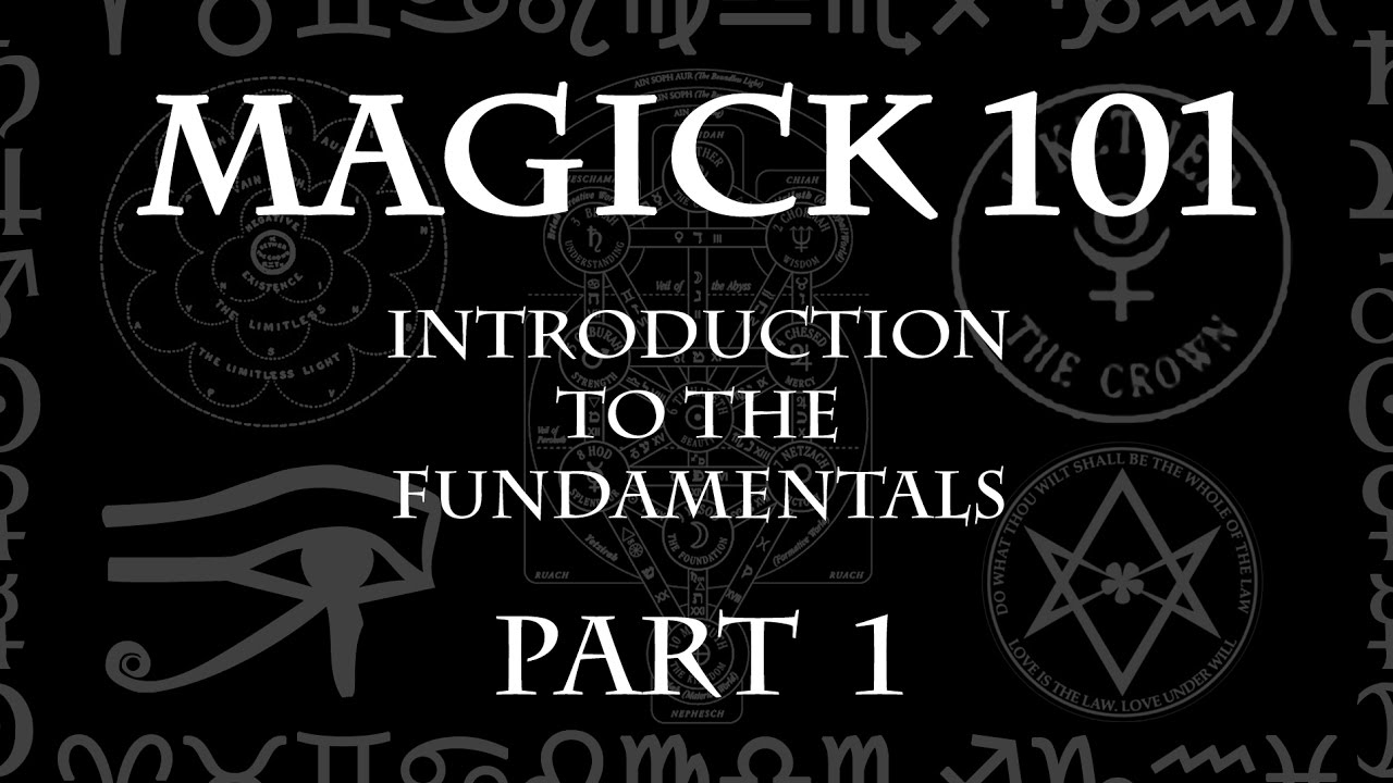 MAGICK 101 (Lecture) Pt 1 – Introduction to the Fundamentals