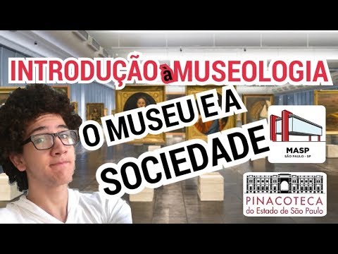 Introdução à Museologia #04 – Os Museus e a Sociedade
