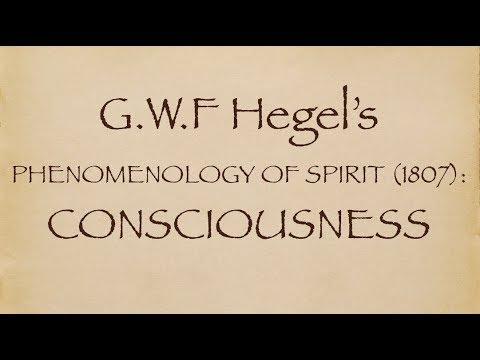 CONSCIOUSNESS – Hegel’s Phenomenology of Spirit