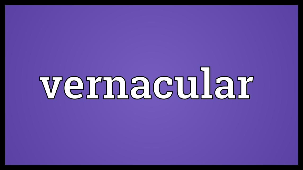 Vernacular Meaning
