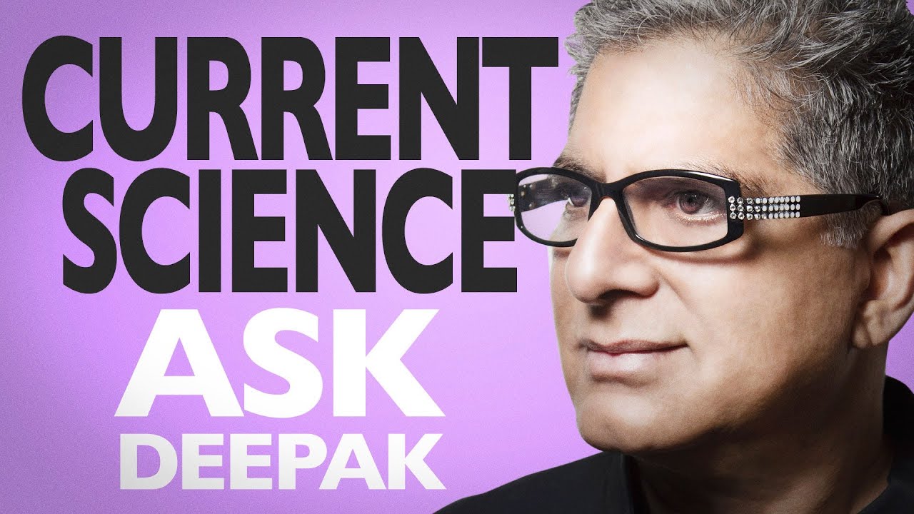 Why Current Science Cannot Explain Consciousness? Ask Deepak Chopra!
