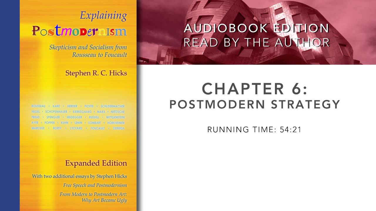 Explaining Postmodernism Ch. 6: Postmodern Strategy