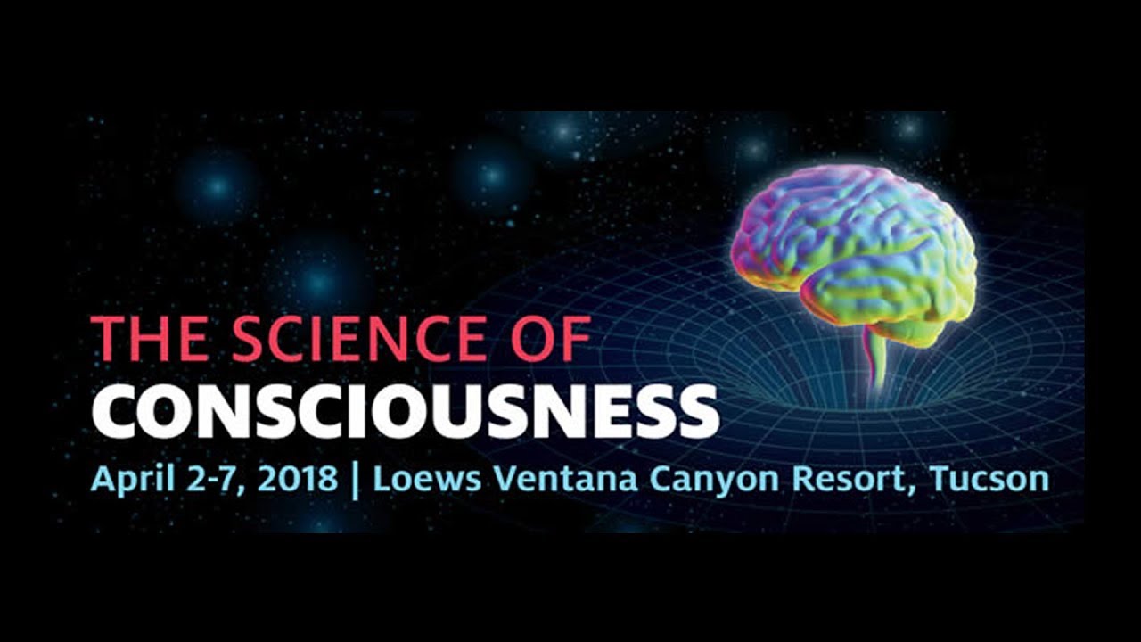 The Science of Consciousness (TSC) Tucson 2018