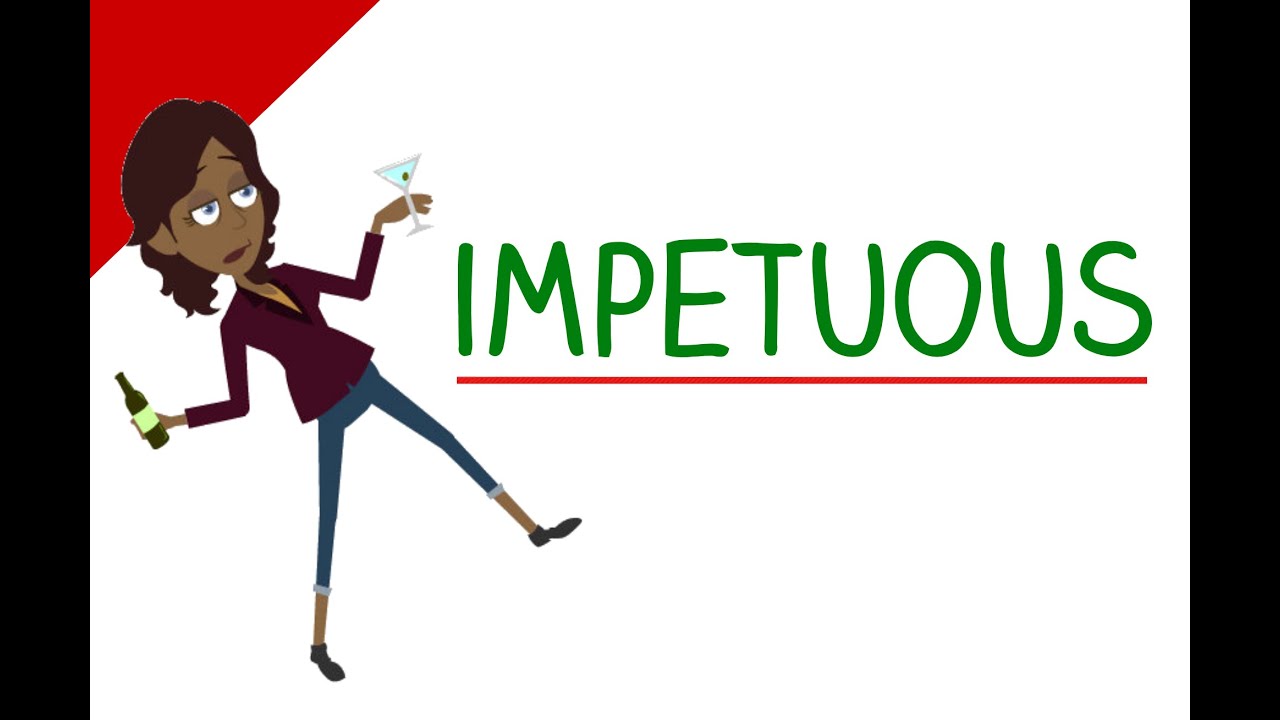 Most Challenging Words – IMPETUOUS Meaning (English Vocabulary)
