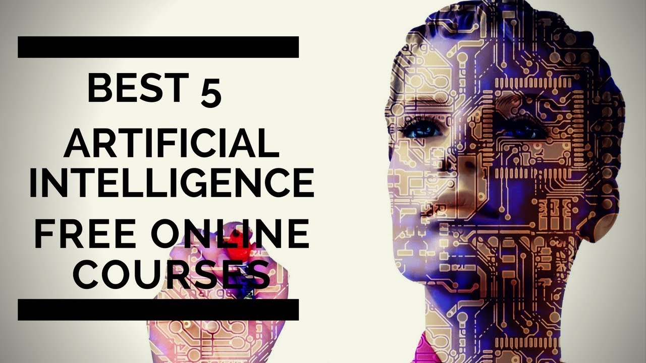 Best 5 Artificial Intelligence(AI) Online Free Courses- Beginner To Advanced Level