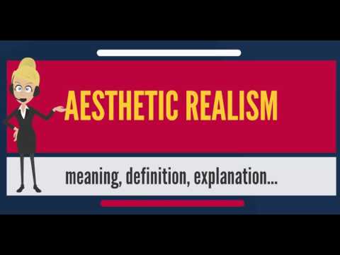 What is AESTHETIC REALISM? What does AESTHETIC REALISM mean? AESTHETIC REALISM meaning