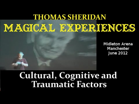 Magical Experiences. Cultural, Cognitive and Traumatic Factors. Thomas Sheridan Lecture