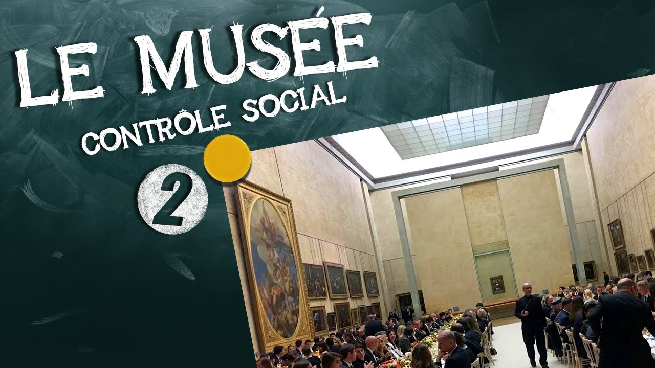 36- Le musée : contrôle social (2/2)