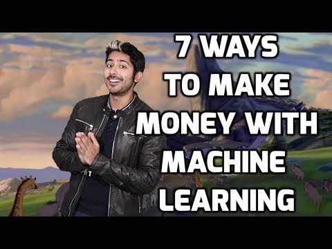 7 Ways to Make Money with Machine Learning