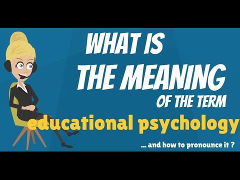 What is EDUCATIONAL PSYCHOLOGY? What does EDUCATIONAL PSYCHOLOGY mean?