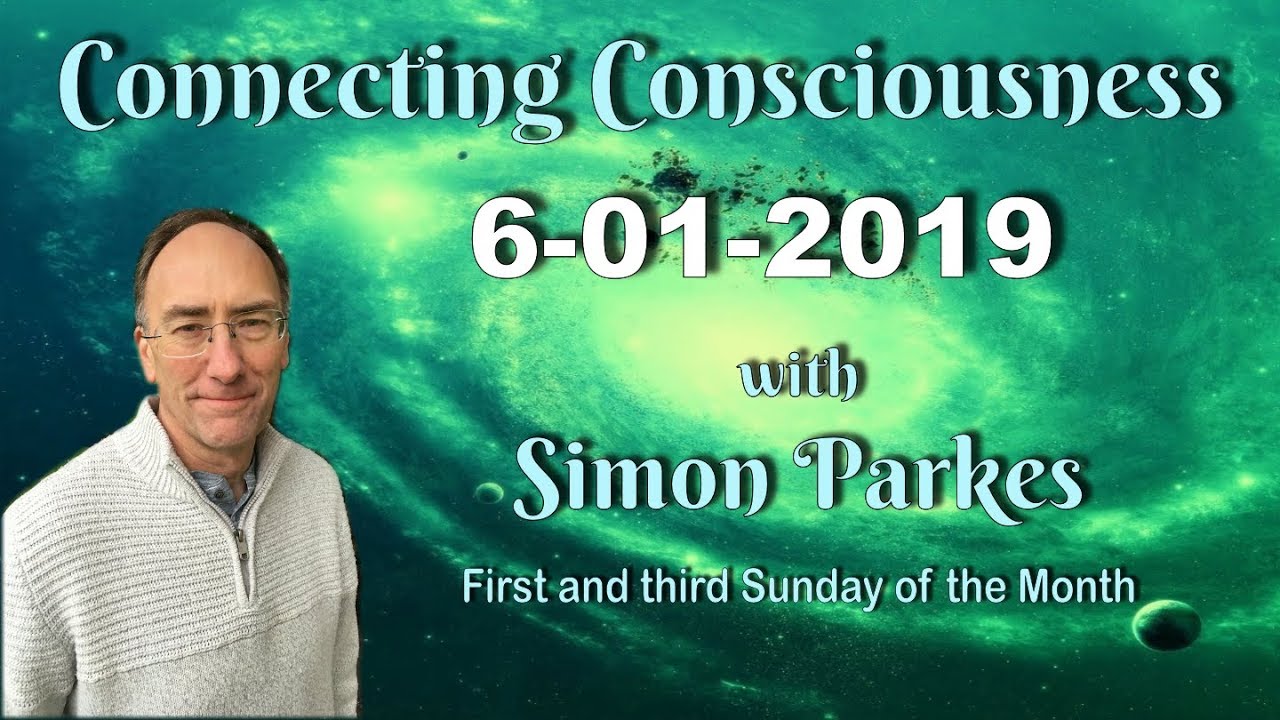 2019 01 06 Connecting Consciousness – Simon Parkes