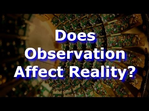 Does Observation Affect Reality?