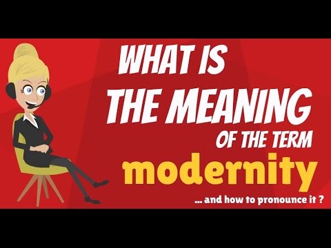 What is MODERNITY? What does MODERNITY mean? MODERNITY meaning, definition & explanation