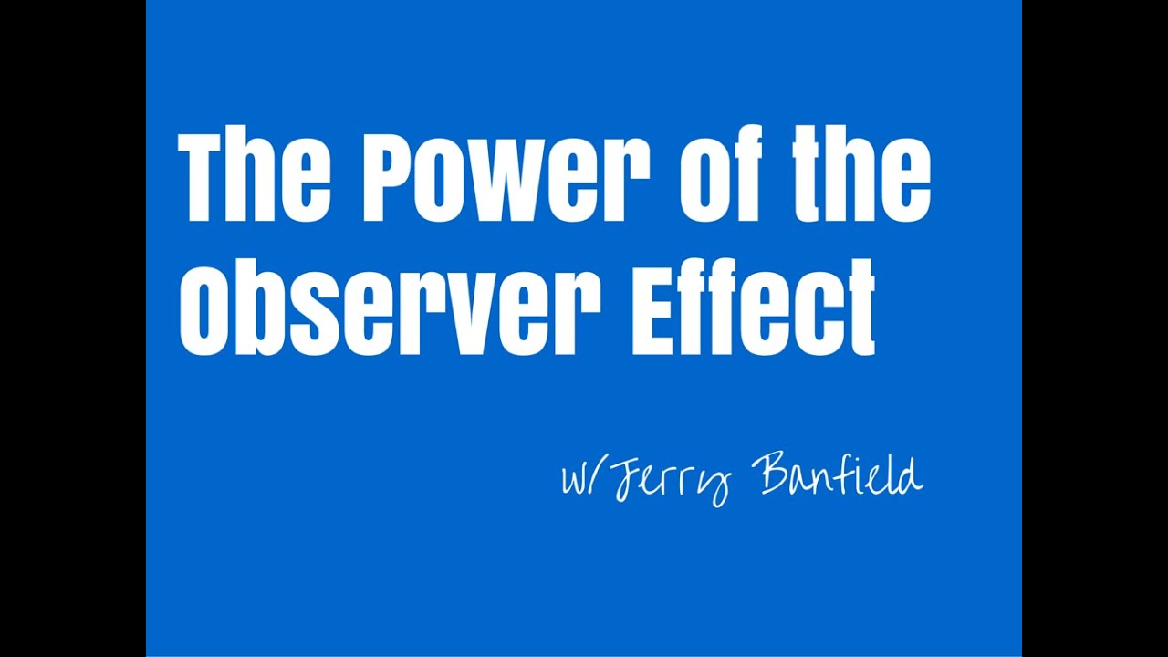 The power of the “observer effect” and how it applies to my daily life