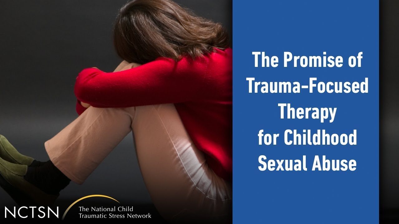 The Promise of Trauma-Focused Therapy for Childhood Sexual Abuse