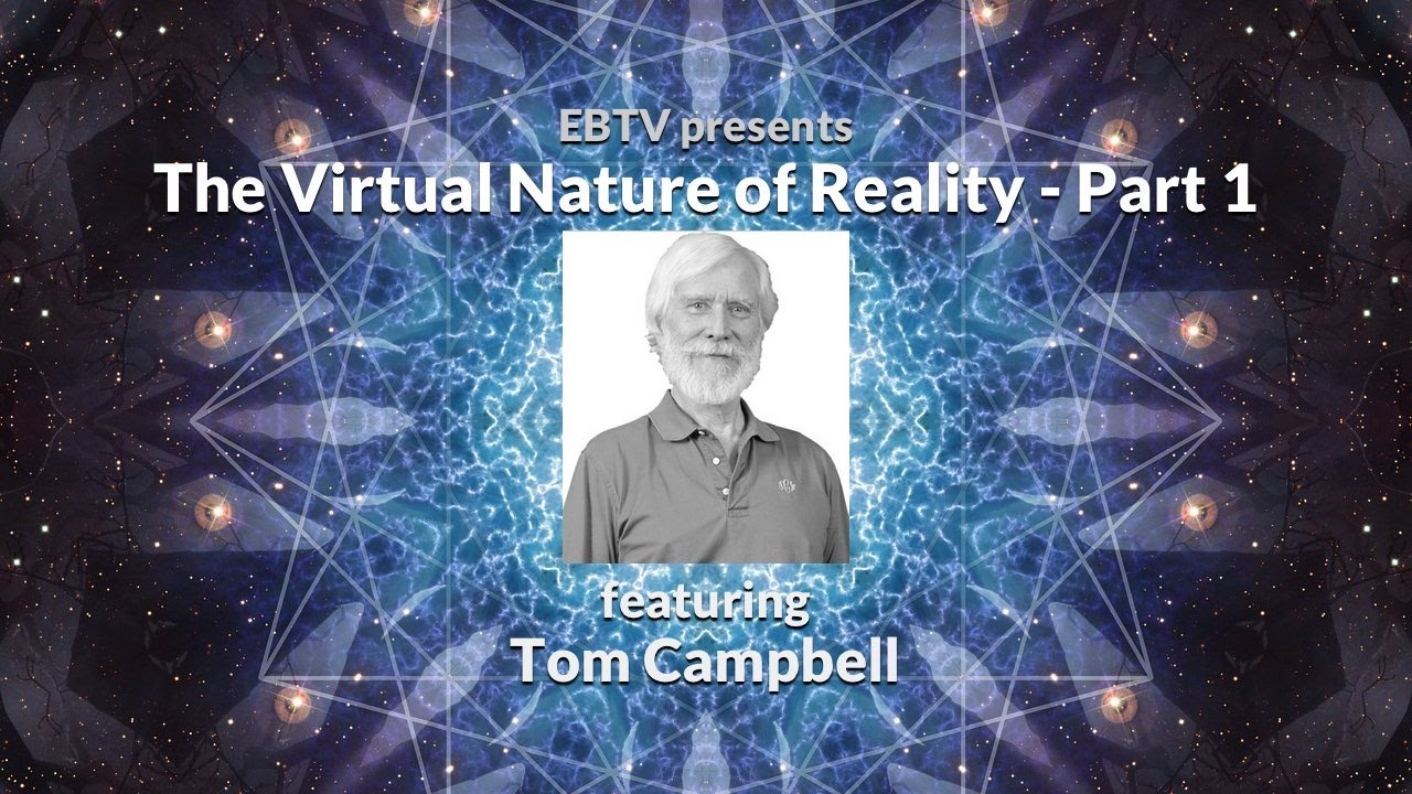 The Nature of Reality, Consciousness & Evolution with Tom Campbell (1 of 3)