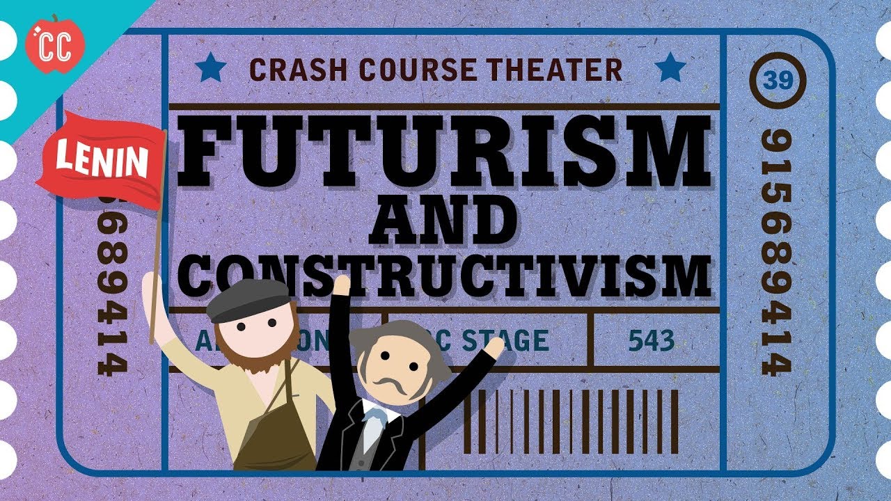 Futurism and Constructivism: Crash Course Theater #39