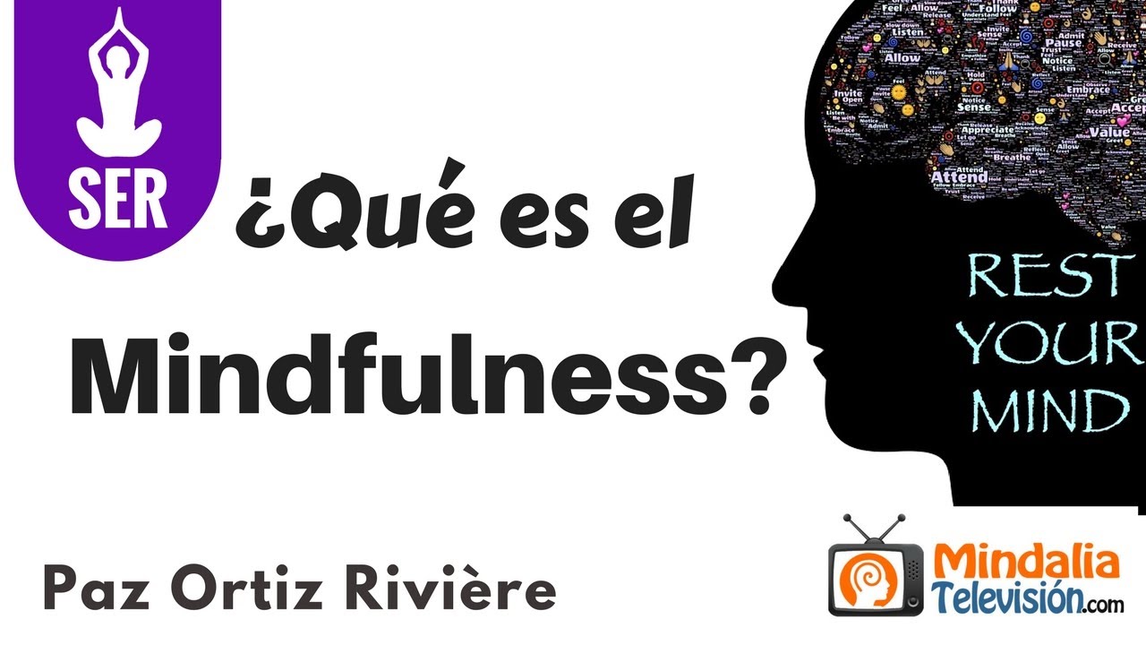 ¿Qué es el Mindfulness? por Paz Ortiz Rivière