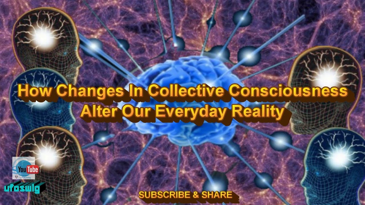 How Changes In Collective Consciousness Alter Our Everyday Reality