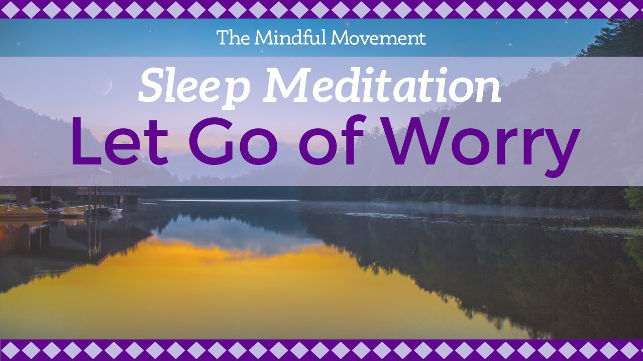 Let Go of Thoughts of Worry to Sleep:  A Guided Sleep Meditation and Relaxation