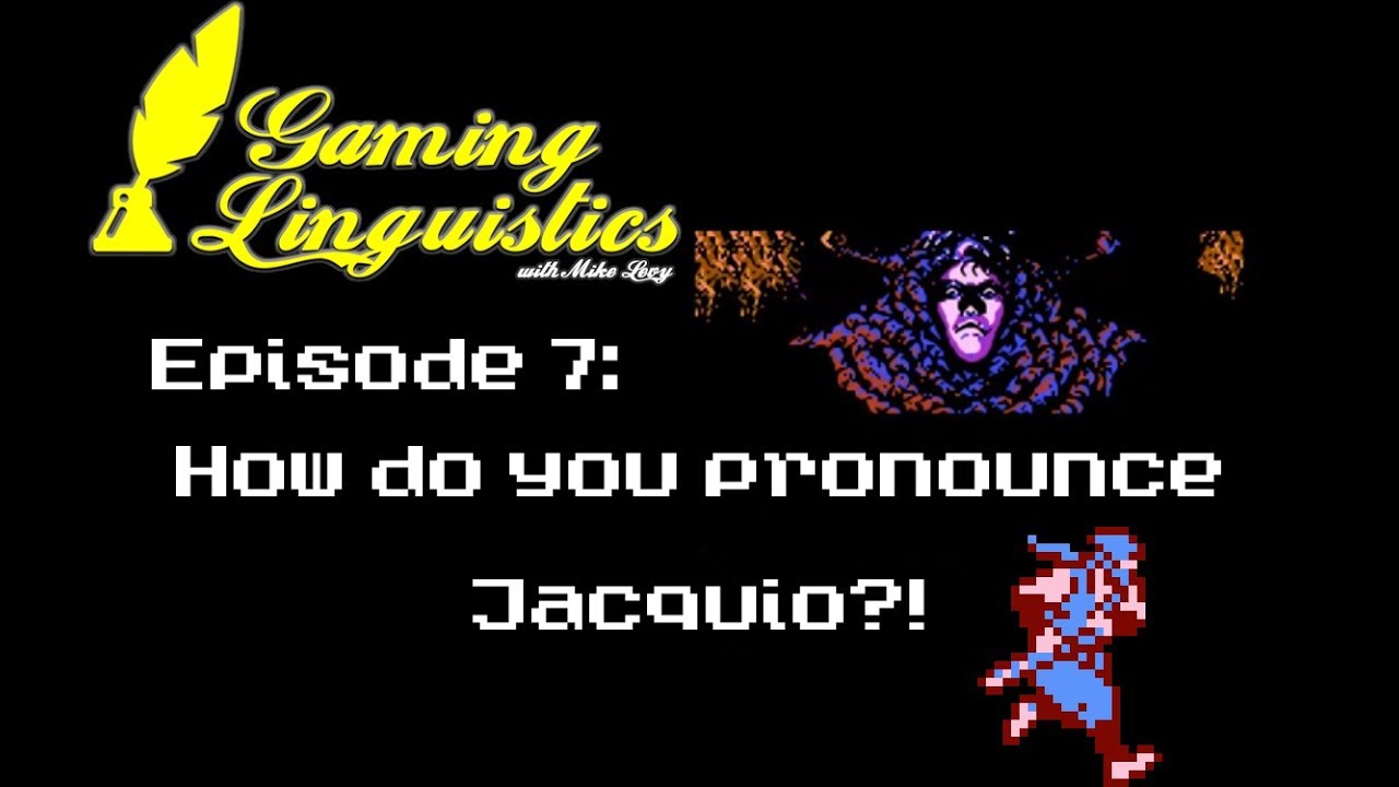 Gaming Linguistics Episode 7: JACQUIO – How Do You Pronounce It?!