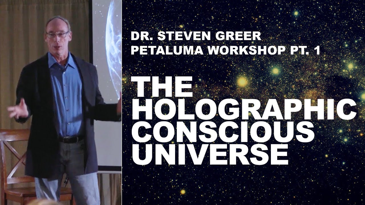 Steven Greer Petaluma Workshop Pt. 1: The Holographic Conscious Universe