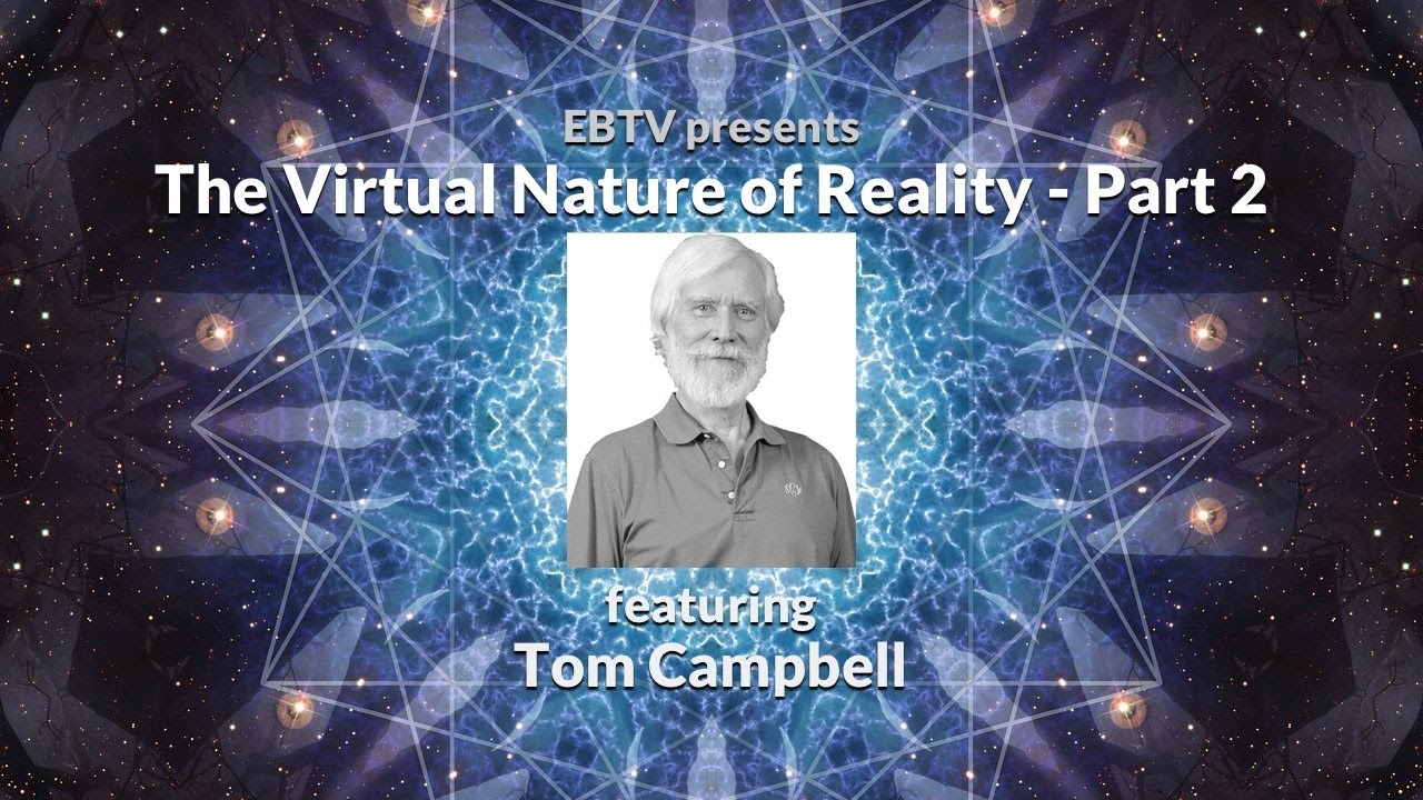 The Nature of Reality, Consciousness & Evolution with Tom Campbell (2 of 3)