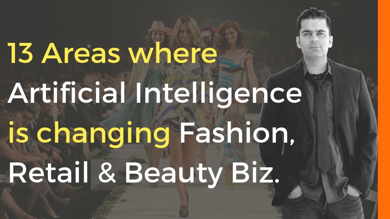 Artificial Intelligence Applications: 13 Areas AI Will Change Fashion Industry [CRITICAL]