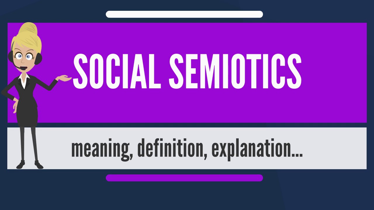 What is SOCIAL SEMIOTICS? What does SOCIAL SEMIOTICS mean? SOCIAL SEMIOTICS meaning & explanation