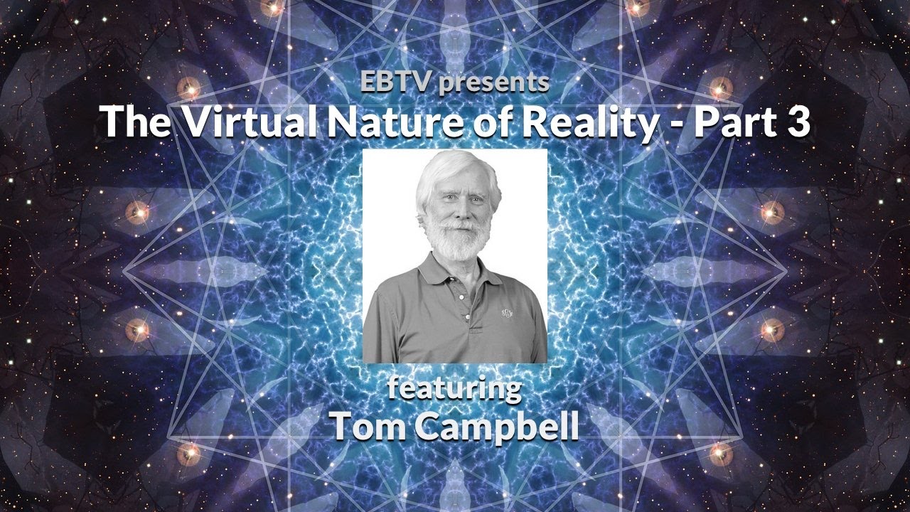 The Nature of Reality, Consciousness & Evolution with Tom Campbell (3 of 3)