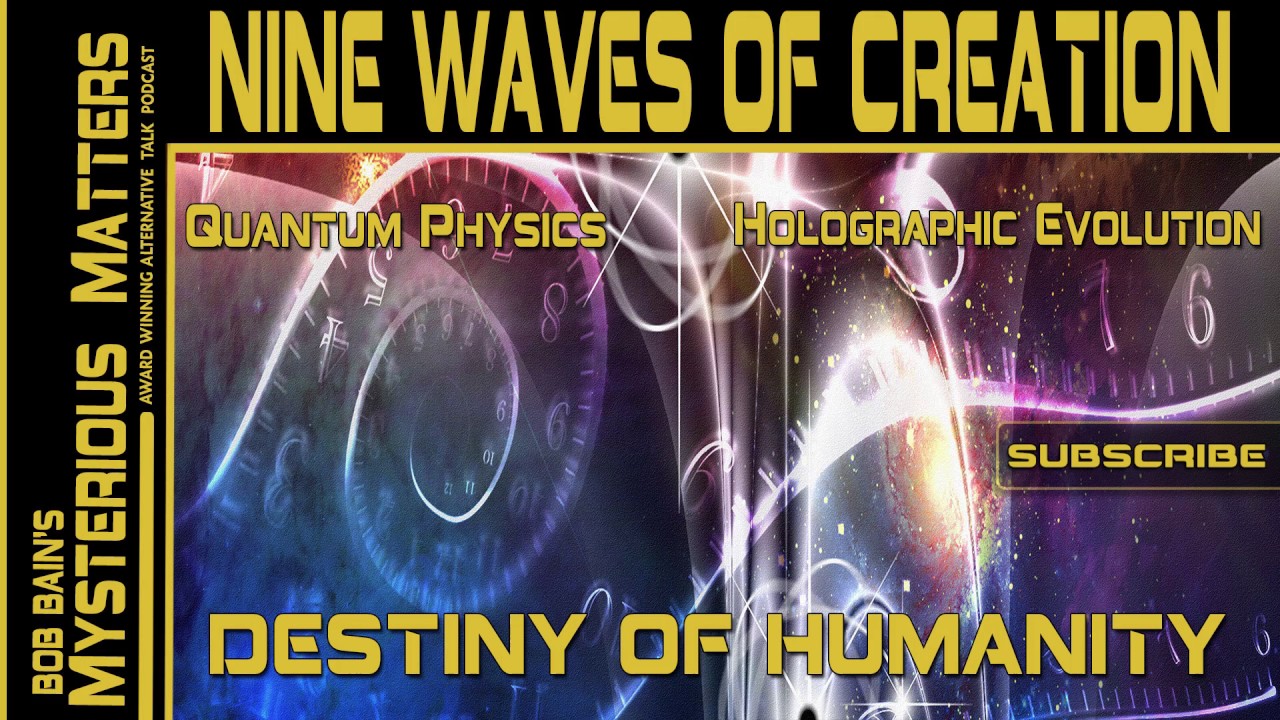Nine Waves of Creation: Quantum Physics and Holographic Evolution | Mysterious Matters