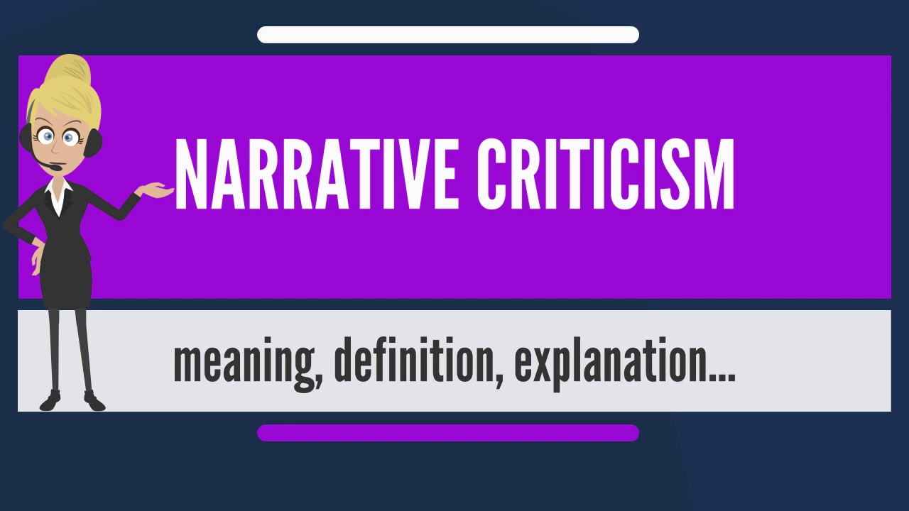 What is NARRATIVE CRITICISM? What does NARRATIVE CRITICISM mean? NARRATIVE CRITICISM meaning