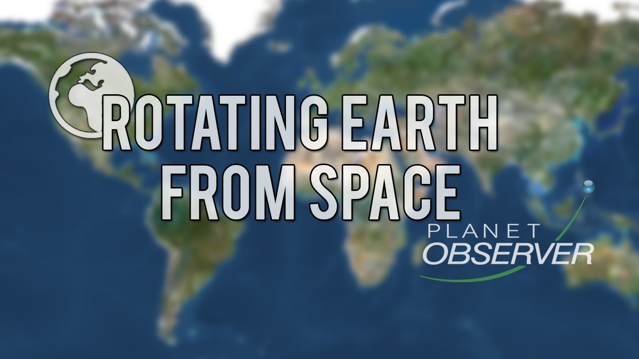 Rotating Earth from space – PlanetObserver